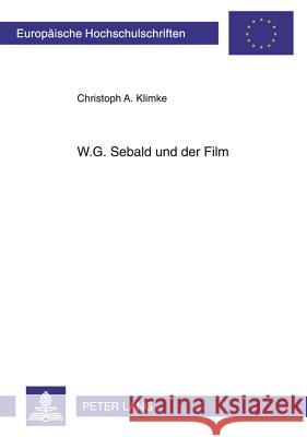 W.G. Sebald Und Der Film Klimke, Christoph A. 9783631610220 
