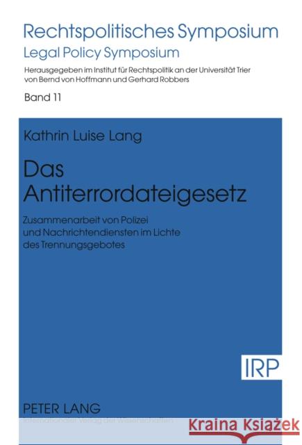 Das Antiterrordateigesetz: Zusammenarbeit Von Polizei Und Nachrichtendiensten Im Lichte Des Trennungsgebotes Robbers, Gerhard 9783631610640