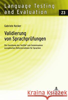 Validierung Von Sprachpruefungen: Die Zuordnung Des Testdaf Zum Gemeinsamen Europaeischen Referenzrahmen Fuer Sprachen Grotjahn, Rüdiger 9783631610701