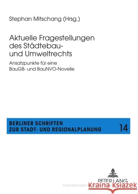 Aktuelle Fragestellungen Des Staedtebau- Und Umweltrechts: Ansatzpunkte Fuer Eine Baugb- Und Baunvo-Novelle Mitschang, Stephan 9783631610725 Lang, Peter, Gmbh, Internationaler Verlag Der