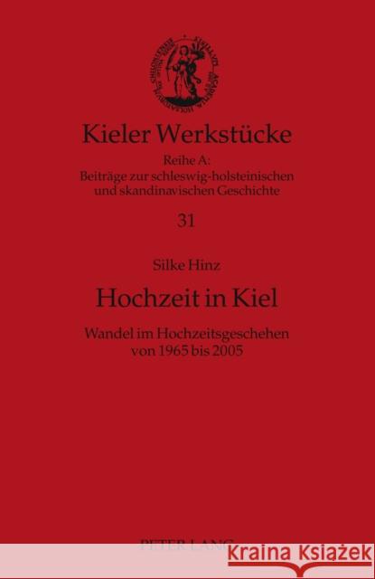 Hochzeit in Kiel: Wandel Im Hochzeitsgeschehen Von 1965 Bis 2005 Riis, Thomas 9783631610756 Lang, Peter, Gmbh, Internationaler Verlag Der