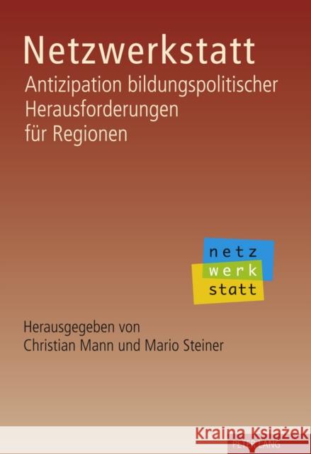 Netzwerkstatt: Antizipation Bildungspolitischer Herausforderungen Fuer Regionen Mann, Christian 9783631610817