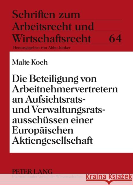 Die Beteiligung Von Arbeitnehmervertretern an Aufsichtsrats- Und Verwaltungsratsausschuessen Einer Europaeischen Aktiengesellschaft Junker, Abbo 9783631610978