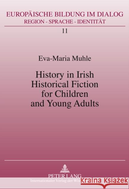 History in Irish Historical Fiction for Children and Young Adults Eva-Maria Muhle 9783631611166