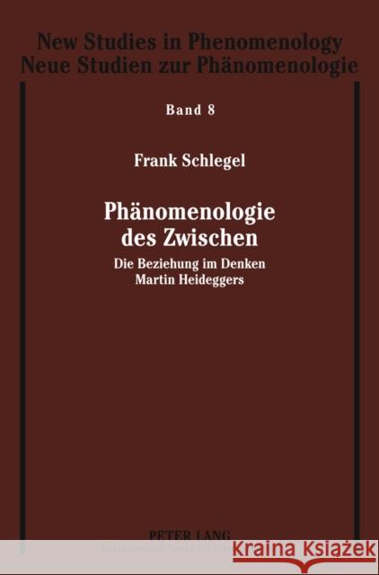 Phaenomenologie Des Zwischen: Die Beziehung Im Denken Martin Heideggers Held Prof Em Dr, Klaus 9783631611173