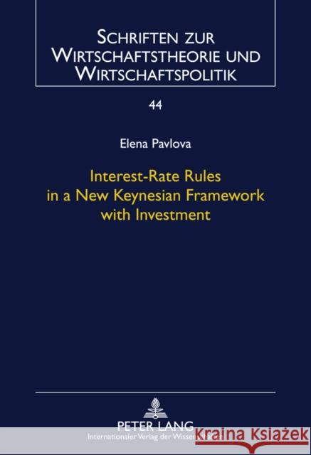 Interest-Rate Rules in a New Keynesian Framework with Investment Reither, Franco 9783631611289 Peter Lang GmbH