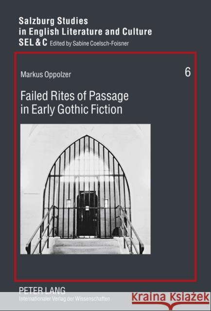 Failed Rites of Passage in Early Gothic Fiction Coelsch-Foisner, Sabine 9783631611357