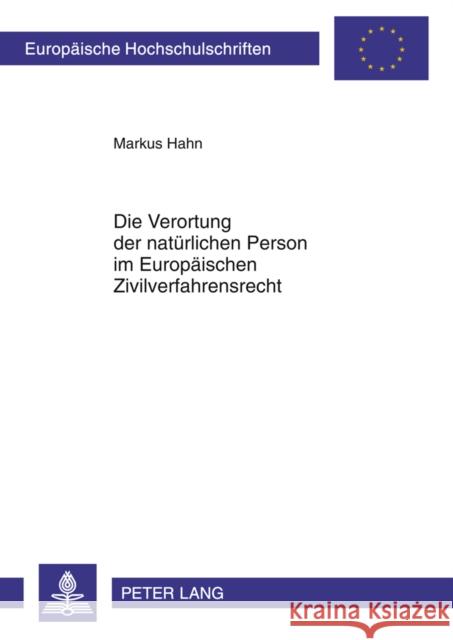 Die Verortung Der Natuerlichen Person Im Europaeischen Zivilverfahrensrecht Hahn, Markus 9783631611616