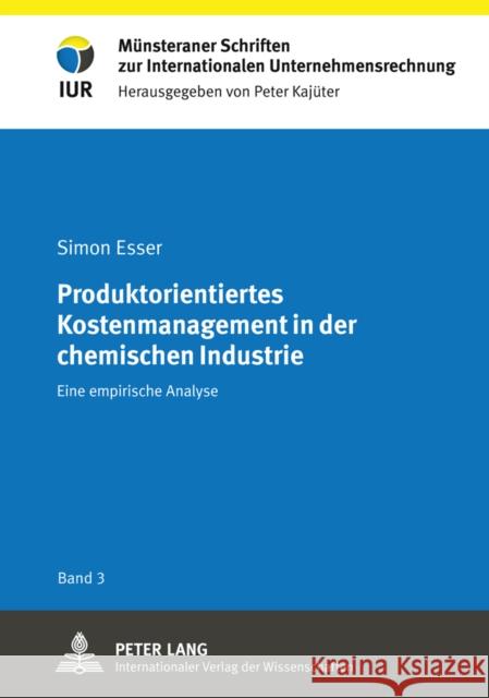 Produktorientiertes Kostenmanagement in Der Chemischen Industrie: Eine Empirische Analyse Kajüter, Peter 9783631612057