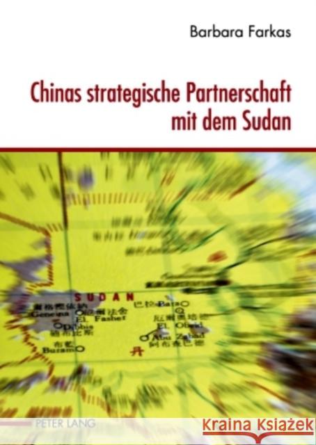 Chinas Strategische Partnerschaft Mit Dem Sudan: Eine Bedrohung Des Internationalen Systems? Farkas, Barbara 9783631612071