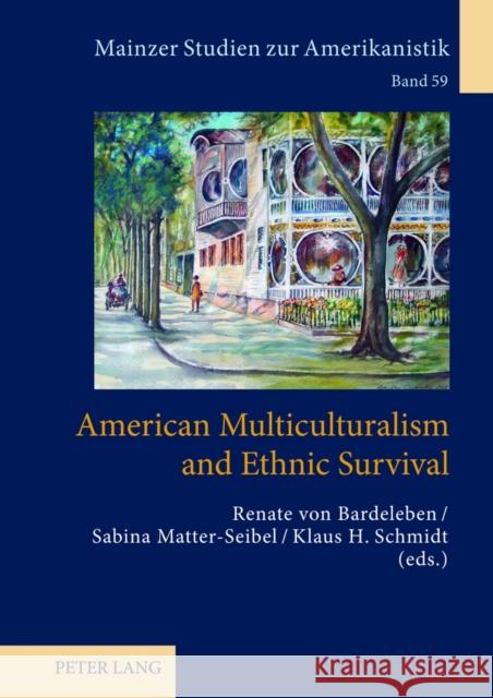 American Multiculturalism and Ethnic Survival Renate Von Bardeleben Sabina Matter-Seibel Klaus H. Schmidt 9783631612187