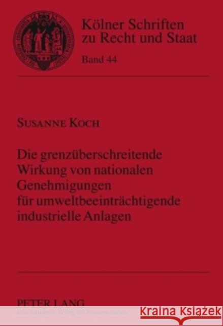 Die Grenzueberschreitende Wirkung Von Nationalen Genehmigungen Fuer Umweltbeeintraechtigende Industrielle Anlagen Kempen, Bernhard 9783631612385 Lang, Peter, Gmbh, Internationaler Verlag Der