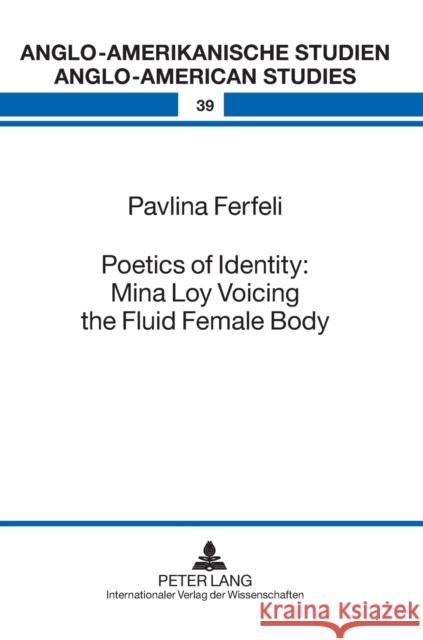Poetics of Identity: Mina Loy Voicing the Fluid Female Body Ahrens, Rüdiger 9783631612491 Lang, Peter, Gmbh, Internationaler Verlag Der