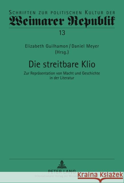 Die Streitbare Klio: Zur Repraesentation Von Macht Und Geschichte in Der Literatur Raulet, Gérard 9783631612569 Lang, Peter, Gmbh, Internationaler Verlag Der