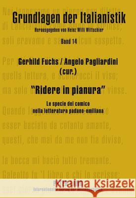 «Ridere in Pianura»: Le Specie del Comico Nella Letteratura Padano-Emiliana Wittschier, Heinz Willi 9783631612736 Lang, Peter, Gmbh, Internationaler Verlag Der