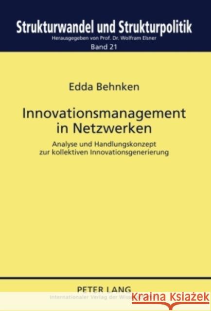 Innovationsmanagement in Netzwerken: Analyse Und Handlungskonzept Zur Kollektiven Innovationsgenerierung Elsner, Wolfram 9783631612828 Lang, Peter, Gmbh, Internationaler Verlag Der