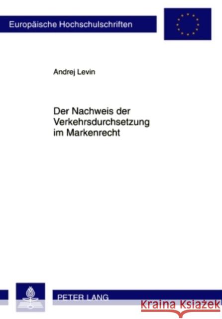 Der Nachweis Der Verkehrsdurchsetzung Im Markenrecht Levin, Andrej 9783631612842 Lang, Peter, Gmbh, Internationaler Verlag Der