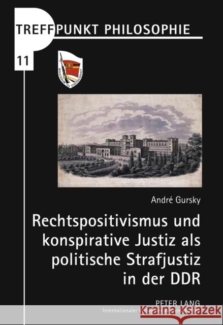 Rechtspositivismus Und Konspirative Justiz ALS Politische Strafjustiz in Der Ddr Kaufmann, Matthias 9783631613078