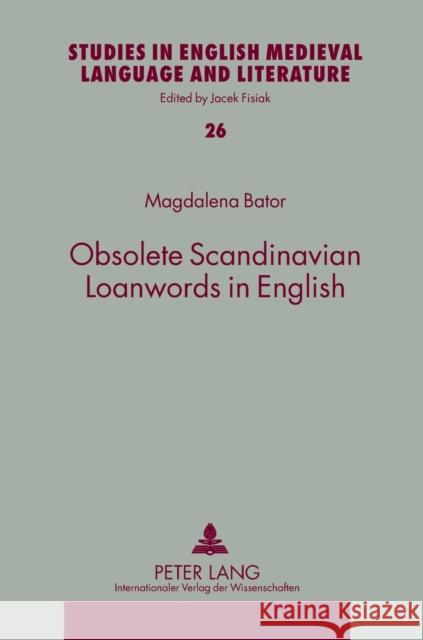 Obsolete Scandinavian Loanwords in English Magdalena Bator 9783631613160 Peter Lang Gmbh, Internationaler Verlag Der W