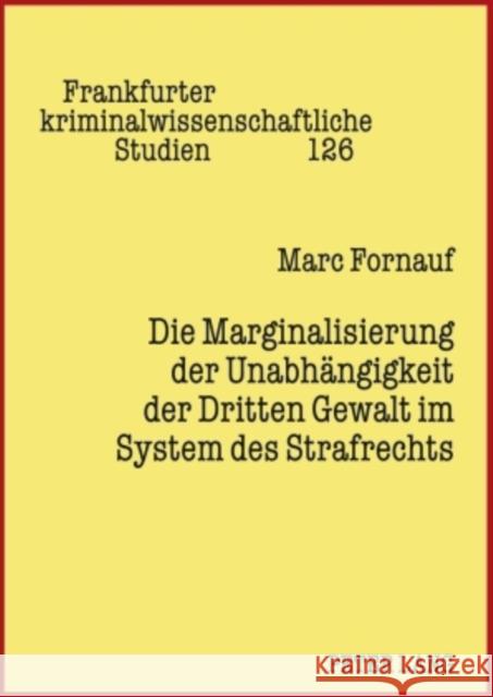 Die Marginalisierung Der Unabhaengigkeit Der Dritten Gewalt Im System Des Strafrechts Neumann, Ulfrid 9783631613405