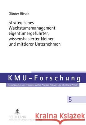 Strategisches Wachstumsmanagement Eigentuemergefuehrter, Wissensbasierter Kleiner Und Mittlerer Unternehmen Welter, Friederike 9783631613542