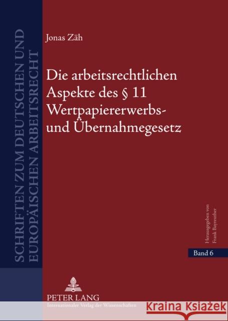 Die Arbeitsrechtlichen Aspekte Des § 11 Wertpapiererwerbs- Und Uebernahmegesetz: Unter Beruecksichtigung Der Frage, Unter Welchen Voraussetzungen Der Bayreuther, Frank 9783631613634 Lang, Peter, Gmbh, Internationaler Verlag Der