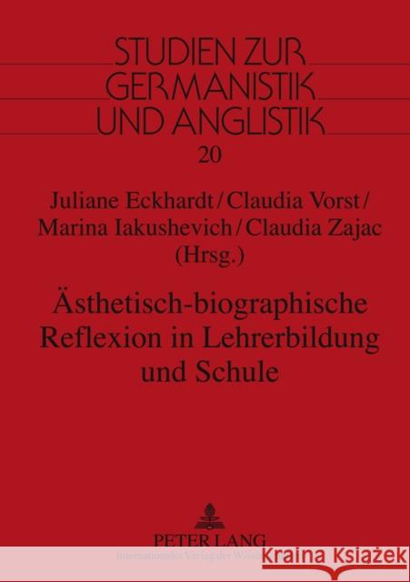 Aesthetisch-Biographische Reflexion in Lehrerbildung Und Schule: Interdisziplinaere Studien Zum Erfahrungsbezogenen Lehren Und Lernen Eckhardt, Juliane 9783631613658 Lang, Peter, Gmbh, Internationaler Verlag Der