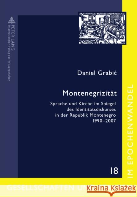 Montenegrizitaet: Sprache Und Kirche Im Spiegel Des Identitaetsdiskurses in Der Republik Montenegro 1990-2007 Troebst, Stefan 9783631613733