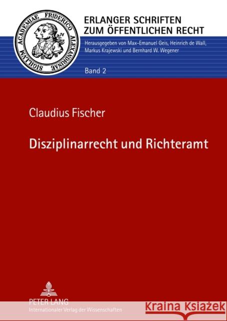 Disziplinarrecht und Richteramt : Dissertationsschrift Claudius Fischer 9783631614129 Lang, Peter, Gmbh, Internationaler Verlag Der