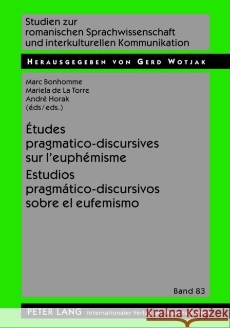 Études Pragmatico-Discursives Sur l'Euphémisme - Estudios Pragmático-Discursivos Sobre El Eufemismo Wotjak, Gerd 9783631614167 Lang, Peter, Gmbh, Internationaler Verlag Der