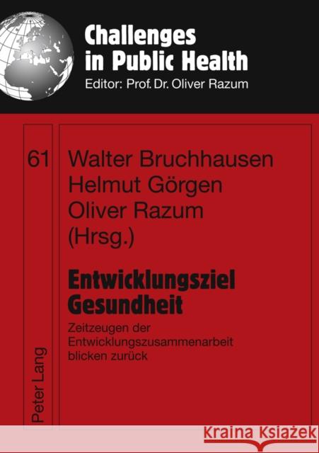 Entwicklungsziel Gesundheit: Zeitzeugen Der Entwicklungszusammenarbeit Blicken Zurueck Bruchhausen, Walter 9783631614273