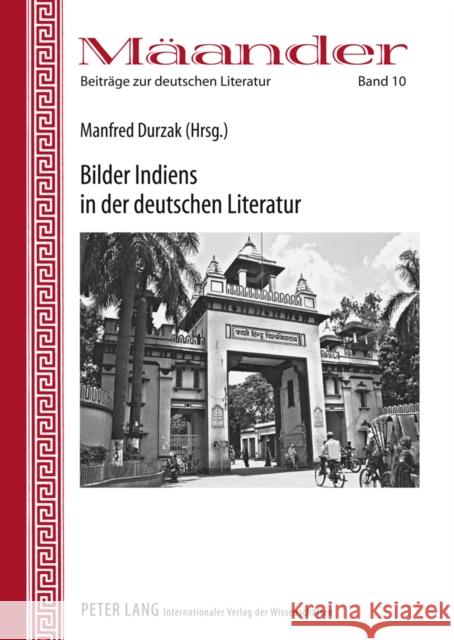 Bilder Indiens in Der Deutschen Literatur Durzak, Manfred 9783631614372 Lang, Peter, Gmbh, Internationaler Verlag Der