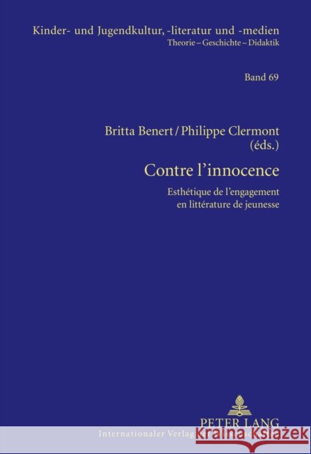 Contre l'Innocence: Esthétique de l'Engagement En Littérature de Jeunesse Ewers-Uhlmann, Hans-Heino 9783631614426 Lang, Peter, Gmbh, Internationaler Verlag Der