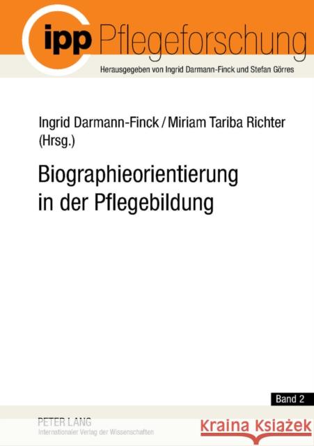 Biographieorientierung in Der Pflegebildung Darmann-Finck, Ingrid 9783631614655 Lang, Peter, Gmbh, Internationaler Verlag Der