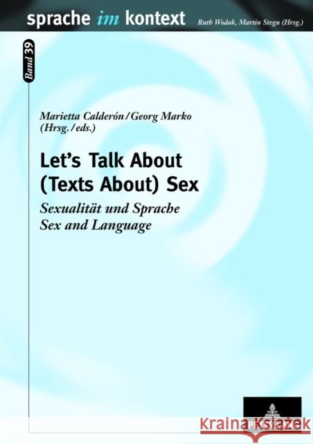 Let's Talk about - (Texts About) Sex: Sexualitaet Und Sprache- Sex and Language Stegu, Martin 9783631614785 Lang, Peter, Gmbh, Internationaler Verlag Der