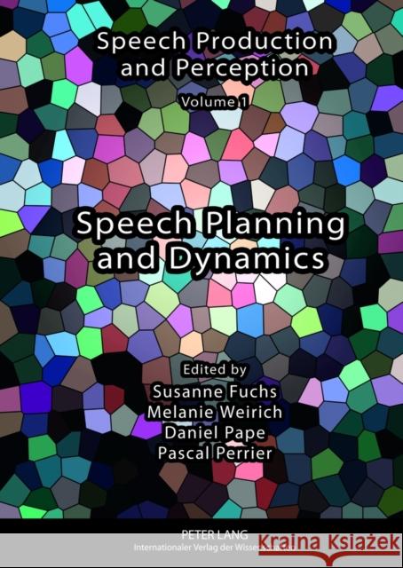 Speech Planning and Dynamics Susanne Fuchs Melanie Weirich Daniel Pape 9783631614792