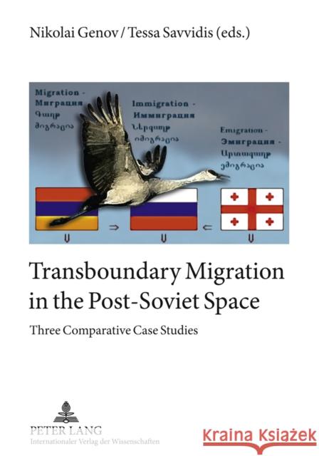 Transboundary Migration in the Post-Soviet Space: Three Comparative Case Studies Genov, Nikolai 9783631614853 Peter Lang Gmbh, Internationaler Verlag Der W