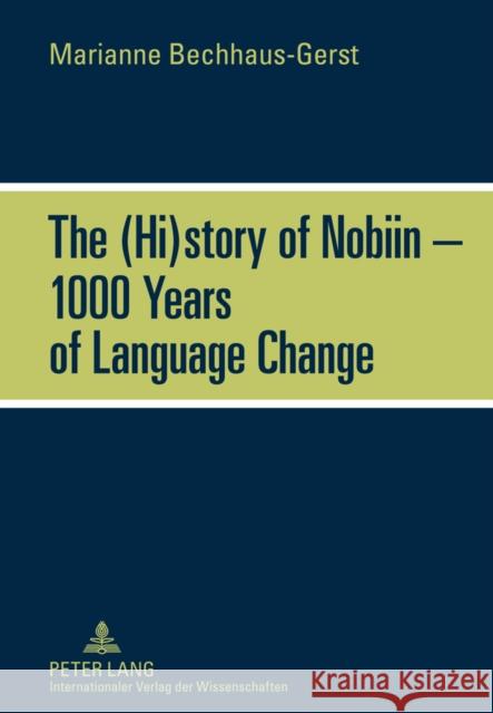 The (Hi)Story of Nobiin - 1000 Years of Language Change Bechhaus-Gerst, Marianne 9783631614945