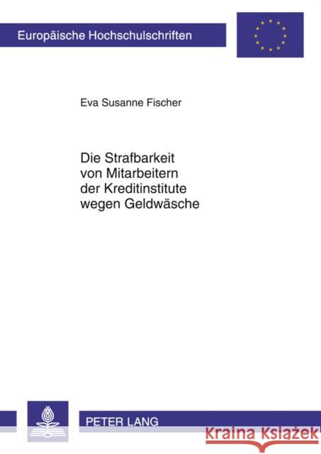 Die Strafbarkeit Von Mitarbeitern Der Kreditinstitute Wegen Geldwaesche Stauder, Eva Susanne 9783631615249 Lang, Peter, Gmbh, Internationaler Verlag Der