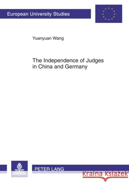 The Independence of Judges in China and Germany Wang, Yuanyuan 9783631615324