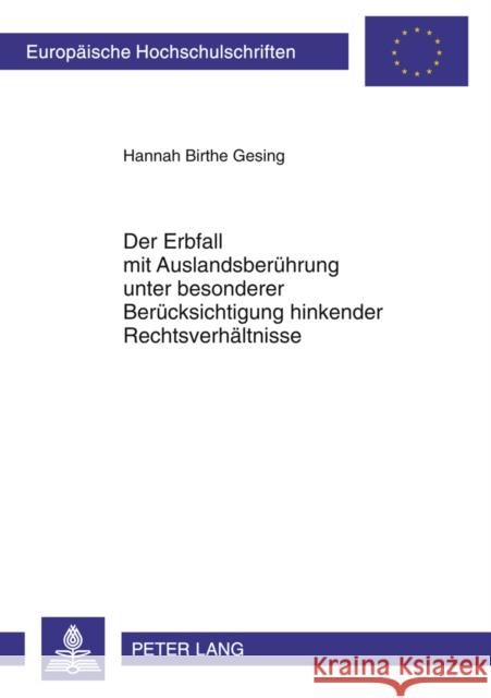 Der Erbfall Mit Auslandsberuehrung Unter Besonderer Beruecksichtigung Hinkender Rechtsverhaeltnisse Gesing, Hannah Birthe 9783631615515 Lang, Peter, Gmbh, Internationaler Verlag Der