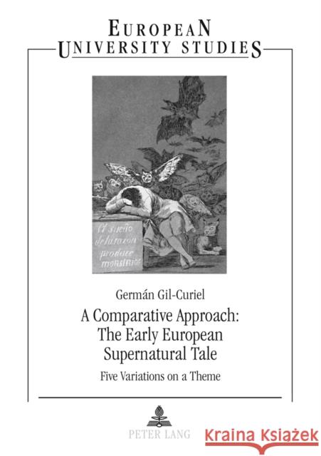 A Comparative Approach: The Early European Supernatural Tale: Five Variations on a Theme Gil-Curiel Ph. D., Germán 9783631615645