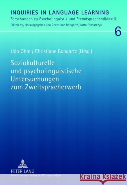 Soziokulturelle Und Psycholinguistische Untersuchungen Zum Zweitspracherwerb: Ansaetze Zur Verbindung Zweier Forschungsparadigmen Ohm, Udo 9783631615959 Lang, Peter, Gmbh, Internationaler Verlag Der