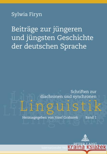 Beitraege Zur Juengeren Und Juengsten Geschichte Der Deutschen Sprache Grabarek, Jozef 9783631616017 Lang, Peter, Gmbh, Internationaler Verlag Der