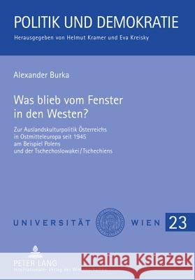 Was Blieb Vom Fenster in Den Westen?: Zur Auslandskulturpolitik Oesterreichs in Ostmitteleuropa Seit 1945 Am Beispiel Polens Und Der Tschechoslowakei/ Kramer, Helmut 9783631616246 