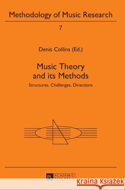 Music Theory and Its Methods: Structures, Challenges, Directions Schüler, Nico 9783631616598 Peter Lang Publishing