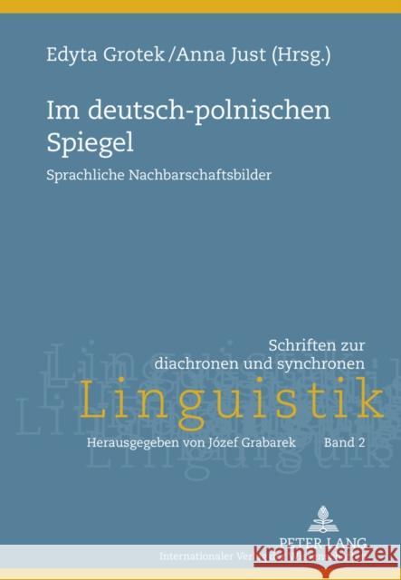 Im Deutsch-Polnischen Spiegel: Sprachliche Nachbarschaftsbilder Grabarek, Jozef 9783631616765 