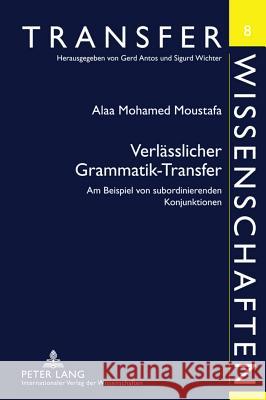 Verlaesslicher Grammatik-Transfer: Am Beispiel Von Subordinierenden Konjunktionen Antos, Gerd 9783631617045