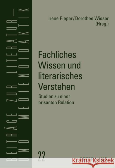 Fachliches Wissen Und Literarisches Verstehen: Studien Zu Einer Brisanten Relation Lecke, Bodo 9783631617502 Lang, Peter, Gmbh, Internationaler Verlag Der