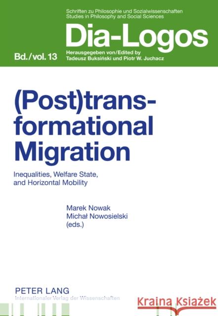 (Post)Transformational Migration: Inequalities, Welfare State, and Horizontal Mobility Juchacz, Piotr W. 9783631617564
